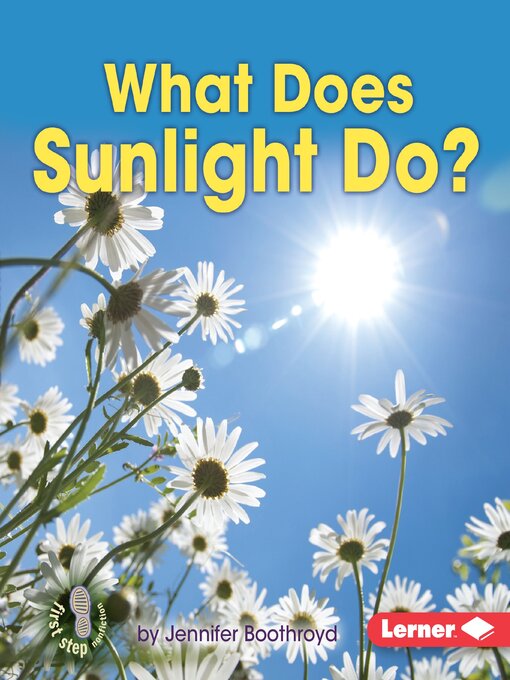 Title details for What Does Sunlight Do? by Jennifer Boothroyd - Available